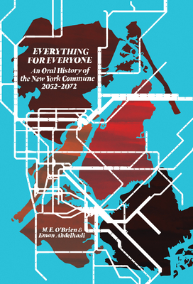 Everything for Everyone: An Oral History of the New York Commune, 2052-2072 Cover Image
