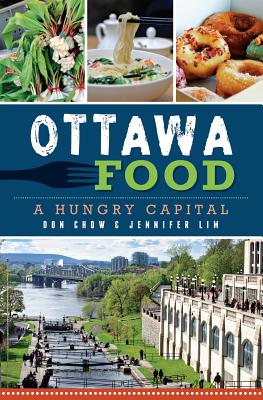Ottawa Food: A Hungry Capital Cover Image