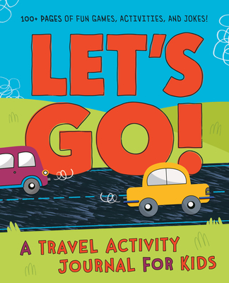 Let's Go: A Travel Activity Journal for Kids: 100+ Fun Games, Activities, and Jokes! By Kids Activity Books Cover Image