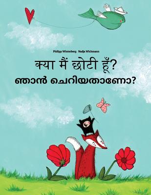 Kya Maim Choti Hum? Nan Ceriyatanea?: Hindi-Malayalam: Children's Picture  Book (Bilingual Edition) (Paperback) | Children's Book World