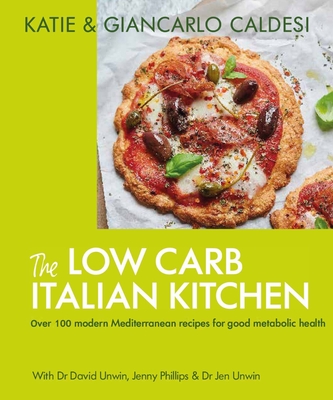 The Low Carb Italian Kitchen: 100 Delicious Recipes for Weight Loss