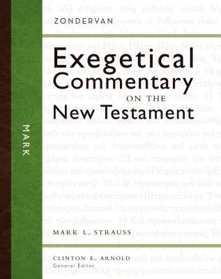 Mark (Zondervan Exegetical Commentary on the New Testament) By Mark L. Strauss, Clinton E. Arnold (Editor) Cover Image