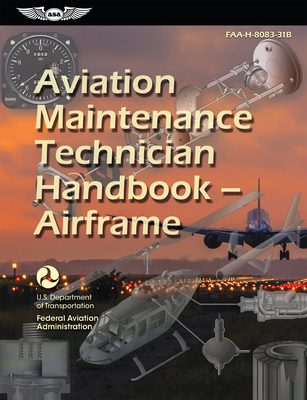 Aviation Maintenance Technician Handbook--Airframe (2024): Faa-H-8083-31b Cover Image