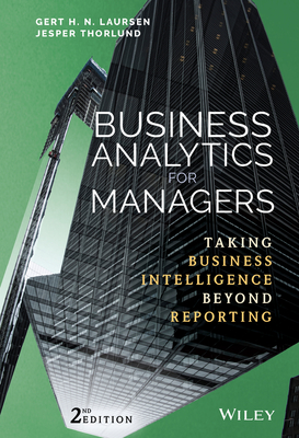 Business Analytics for Managers: Taking Business Intelligence Beyond Reporting (Wiley and SAS Business)