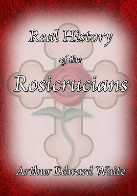 The Real History of the Rosicrucians Cover Image