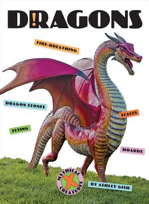 Dragons (X-Books: Mythical Creatures) By Ashley Gish Cover Image