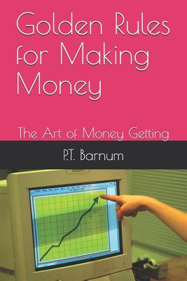 Golden Rules for Making Money: The Art of Money Getting Cover Image