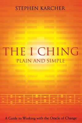 The I Ching Plain and Simple: A Guide to Working with the Oracle of Change Cover Image