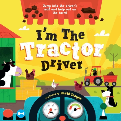 I'm the Tractor Driver (I’M THE DRIVER ) By Little Genius Books, David Semple (Illustrator) Cover Image