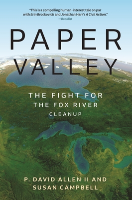 Paper Valley: The Fight for the Fox River Cleanup (Great Lakes Books) By P. David Allen, Susan Campbell Cover Image