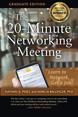 The 20-Minute Networking Meeting - Graduate Edition: Learn to Network. Get a Job. By Nathan A. Perez, Marcia Ballinger Cover Image