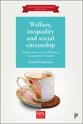 Welfare, Inequality and Social Citizenship: Deprivation and Affluence in Austerity Britain Cover Image