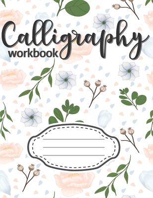Hand Lettering and Calligraphy Practice Workbook: A Beginner's Practice  Notebook for Hand Lettering and Calligraphy (Paperback)