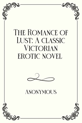 The Romance of Lust: A classic Victorian erotic novel: Royal Edition Cover Image
