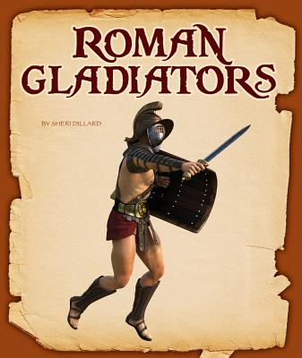 Roman Gladiators (Ancient Warriors) By Sheri Dillard Cover Image