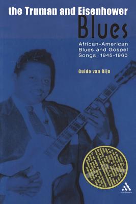 The Truman and Eisenhower Blues: African-American Blues and Gospel Songs, 1945-1960 (Underground/Overground) Cover Image