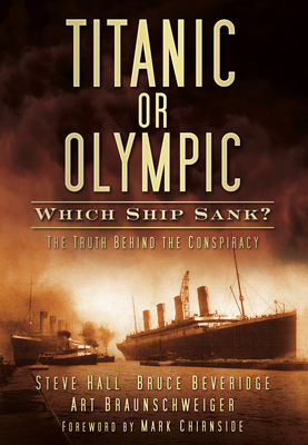 Titanic or Olympic: Which Ship Sank? By Steve Hall, Bruce Beveridge Cover Image