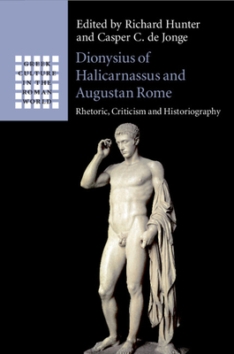 Dionysius of Halicarnassus and Augustan Rome (Greek Culture in the Roman World)