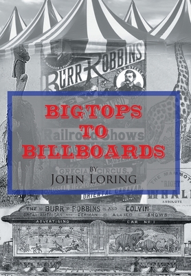 Bigtops to Billboards By John Loring Cover Image