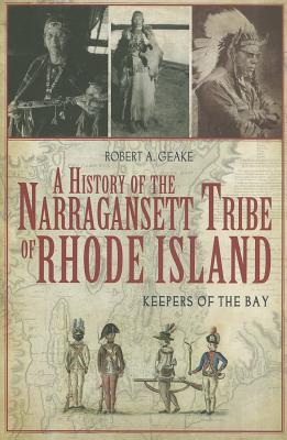 A History of the Narragansett Tribe of Rhode Island: Keepers of the Bay (American Heritage)