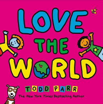 Love the World By Todd Parr Cover Image