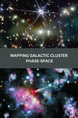 Mapping Galactic Cluster Phase-Space By Thomas J. May Cover Image