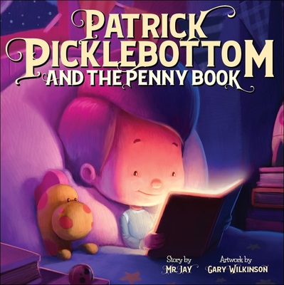 Patrick Picklebottom and the Penny Book By Jay Mr Jay Miletsky, Gary Wilkinson (Illustrator) Cover Image