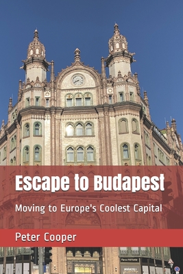 Escape to Budapest: Moving to Europe's Coolest Capital Cover Image