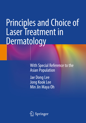 Principles and Choice of Laser Treatment in Dermatology: With Special Reference to the Asian Population Cover Image