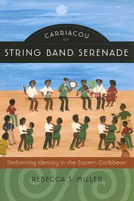 Carriacou String Band Serenade: Performing Identity in the Eastern Caribbean Cover Image
