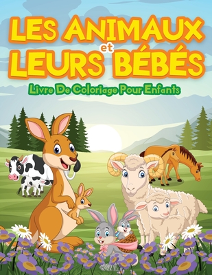 Animaux Et Leurs Bebes Livre De Coloriage Pour Enfants D Adorables Animaux A Colorier Et A Dessiner Livre D Activites Ideal Pour Les Tout Petits Paperback The Raven Book Store