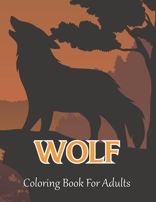 Wolf Coloring Book For Adults: An Adult Coloring Book with Fun, Easy, and Relaxing Coloring Pages for Wolf Lovers.Vol-1 Cover Image
