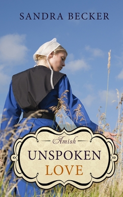 Amish Unspoken Love By Sandra Becker Cover Image