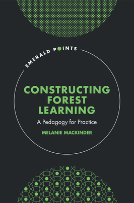 Constructing Forest Learning: A Pedagogy for Practice (Emerald Points) Cover Image