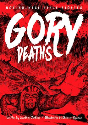 Not So Nice Bible Stories: Gory Deaths By Jonathan Schkade, Gleisson Cipriano (Illustrator) Cover Image