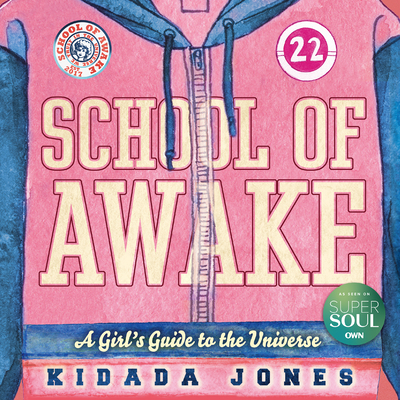 School of Awake: A Girl's Guide to the Universe By Kidada Jones, Koa Jones (Illustrator), Rashida Jones (Foreword by) Cover Image