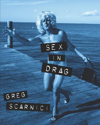 Sex in Drag: A parody of Madonna's infamous SEX book By Greg Scarnici Cover Image