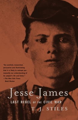 Jesse James: Last Rebel of the Civil War By T.J. Stiles Cover Image