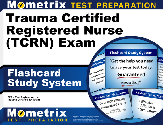 Trauma Certified Registered Nurse (Tcrn) Exam Flashcard Study System: Tcrn Test Practice Questions and Review for the Trauma Certified RN Exam Cover Image