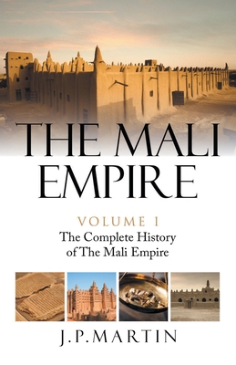 The Mali Empire: The Complete History of the Mali Empire Cover Image