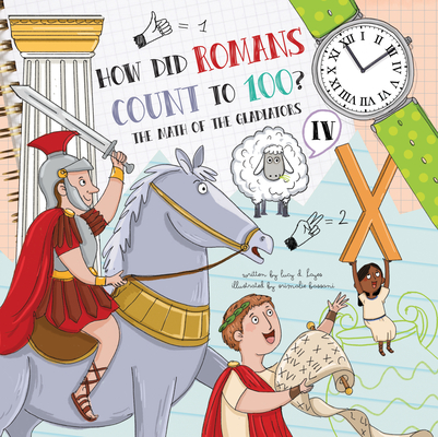 How Did Romans Count to 100?: Introducing Roman Numerals By Lucy D. Hayes, Srimalie Bassani (Illustrator) Cover Image