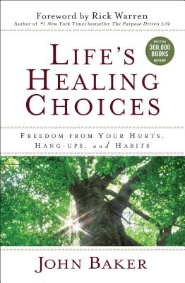Life's Healing Choices: Freedom from Your Hurts, Hang-ups, and Habits Cover Image