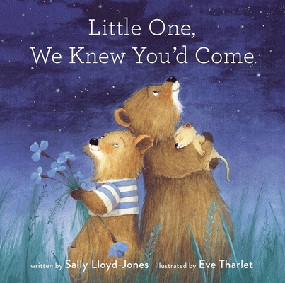 Little One, We Knew You'd Come By Sally Lloyd-Jones, Eve Tharlet (Illustrator) Cover Image