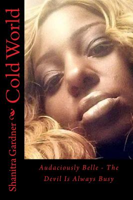 Cold World: Audaciously Belle By Shanitra R. Gardner Cover Image
