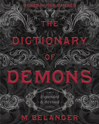 The Dictionary of Demons: Expanded & Revised: Names of the Damned Cover Image