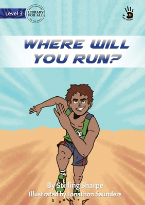 Where Will You Run? - Our Yarning By Stirling Sharpe, Jonathon Saunders (Illustrator) Cover Image