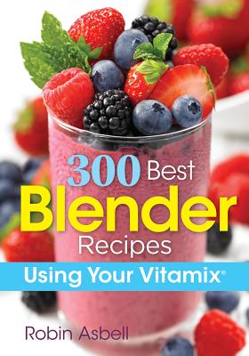 Cover for 300 Best Blender Recipes