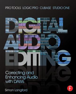 Digital Audio Editing: Correcting and Enhancing Audio in Pro Tools, Logic Pro, Cubase, and Studio One Cover Image