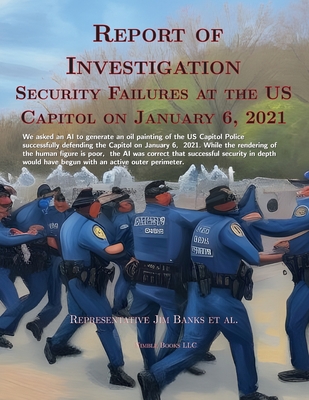 Report Of Investigation: Security Failures At The United States Capitol On January 6, 2021 (AI Lab for Book-Lovers #11)