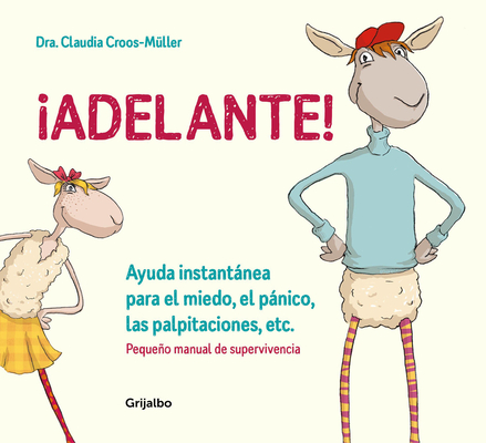 ¡Adelante! Ayuda instantánea para el miedo, el pánico, las palpitaciones, etc / Moving Forward! (PEQUEÑO MANUAL DE SUPERVIVENCIA) By Claudia Croos-Muller Cover Image